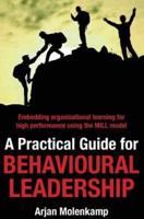 A Practical Guide for Behavioural Leadership: Embedding organisational learning for high performance using the MILL model
