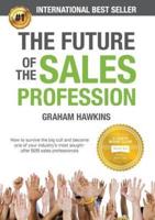 The Future of the Sales Profession: How to Survive the Big Cull and Become One of Your Industry's Most Sought-After B2B Sales Professionals