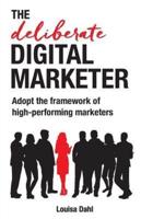 The Deliberate Digital Marketer: Adopt the Framework of High-Performing Marketers