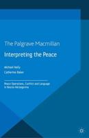 Interpreting the Peace : Peace Operations, Conflict and Language in Bosnia-Herzegovina