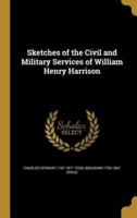 Sketches of the Civil and Military Services of William Henry Harrison