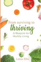 From Surviving to Thriving: A Blueprint for Healthy Living